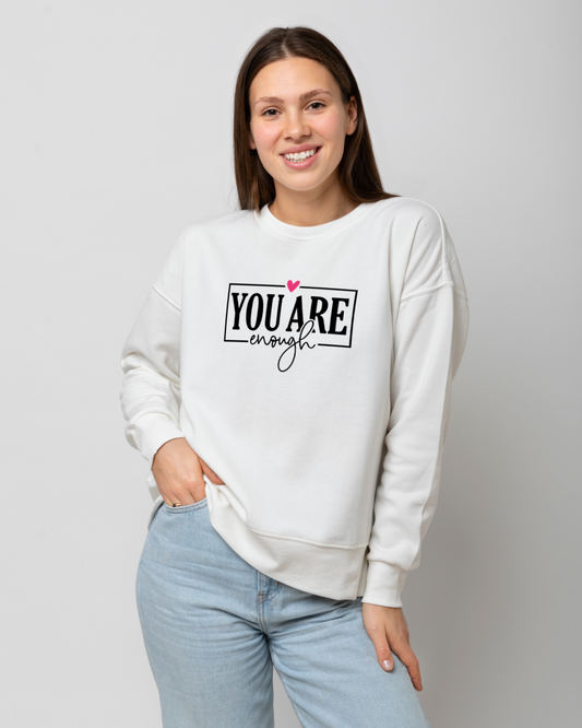 You are Enough Design Sweatshirt